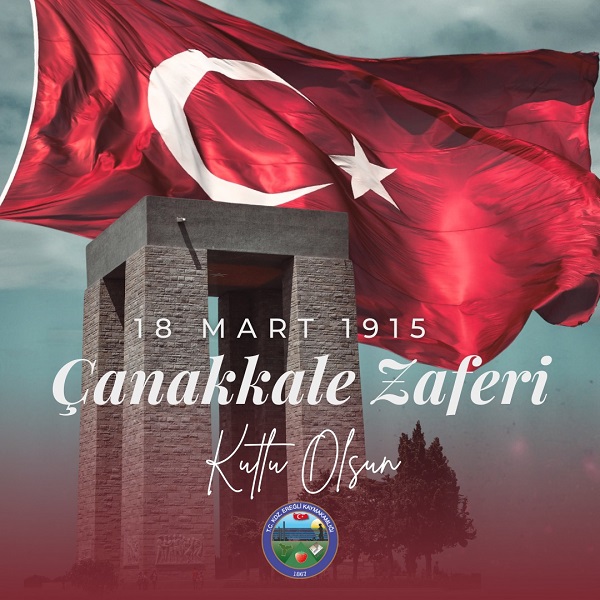 Kaymakamımız Sayın Mehmet YAPICI’ nın “ 18 Mart Çanakkale Zaferi ve Şehitleri Anma Günü ” Mesajı