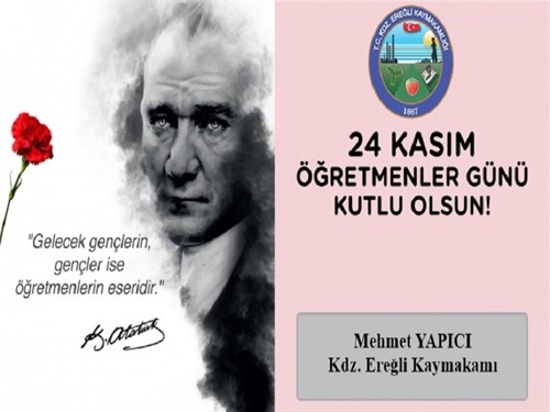 Sayın Kaymakamımız Mehmet YAPICI' nın '' 24 Kasım Öğretmenler Günü '' Mesajı